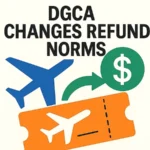 DGCA Issues Fresh Norms on Airline Ticket Refunds, Sets Time-Bound Framework